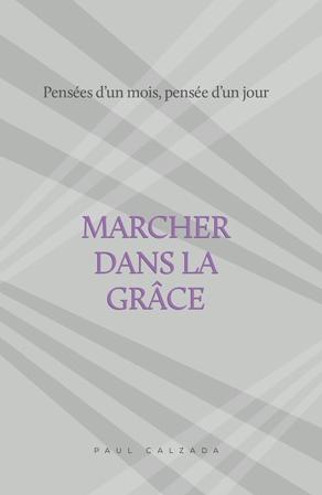 MARCHER DANS LA GRACE - PENSEES D'UN MOIS PENSEE D'UN JOUR