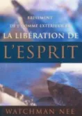 BRISEMENT DE L'HOMME EXTERIEUR ET LA LIBERATION DE L'ESPRIT (LE)