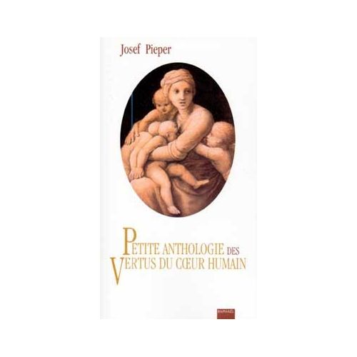 PETITE ANTHOLOGIE DES VERTUS DU COEUR HUMAIN