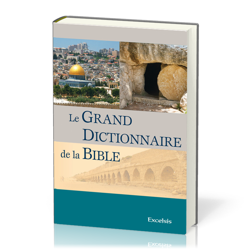 GRAND DICTIONNAIRE DE LA BIBLE (LE) 3EME EDITION REVISEE