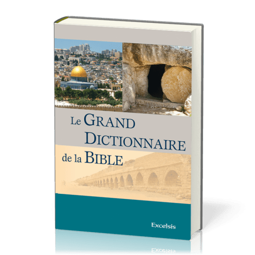 GRAND DICTIONNAIRE DE LA BIBLE (LE) 3EME EDITION REVISEE