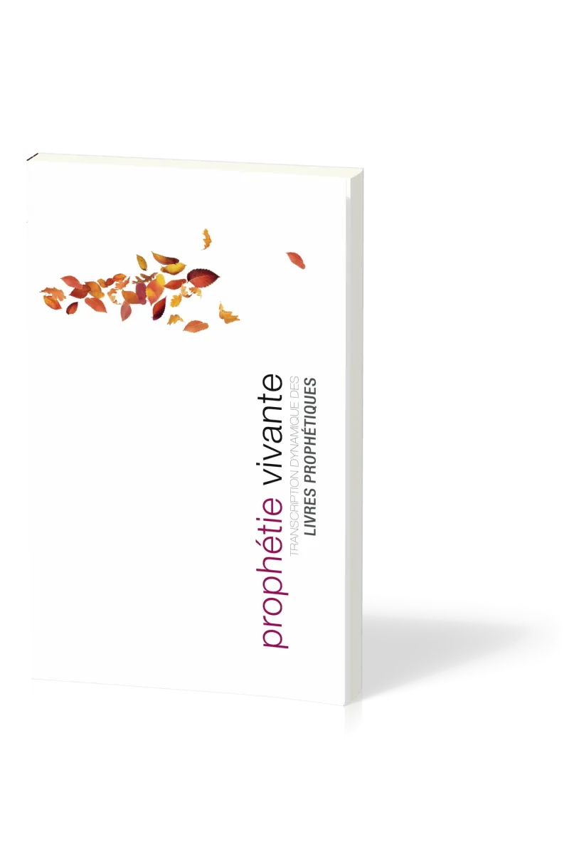 PROPHETIE VIVANTE - TRANSCRIPTION DYNAMIQUE DES LIVRES PROPHETIQUES SOUPLE