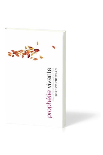 PROPHETIE VIVANTE - TRANSCRIPTION DYNAMIQUE DES LIVRES PROPHETIQUES SOUPLE