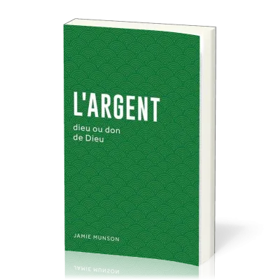 ARGENT (L') - DIEU OU DON DE DIEU