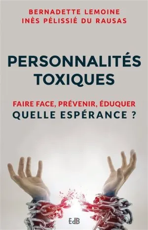PERSONNALITES TOXIQUES - FAIRE FACE PREVENIR EDUQUER - QUELLE ESPERANCE