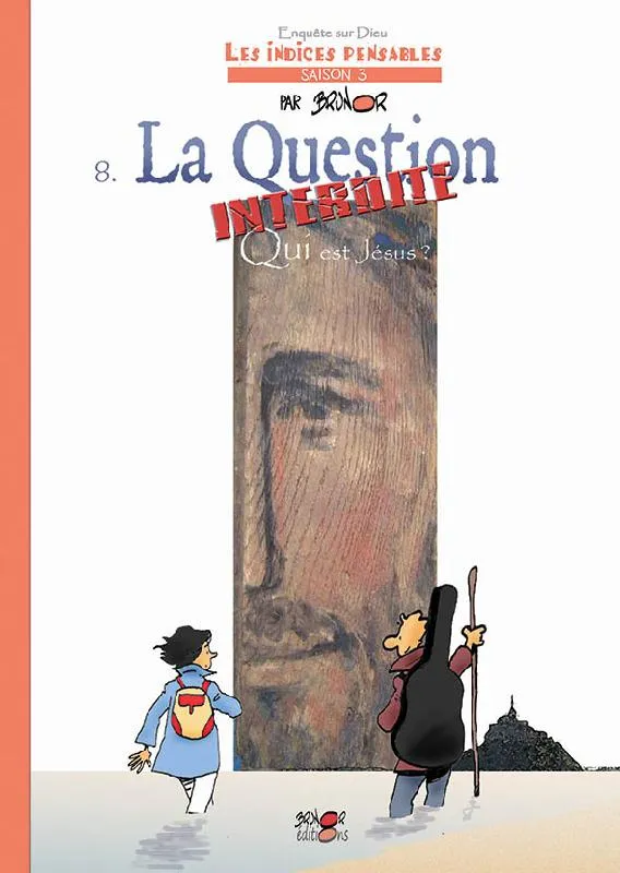 INDICES-PENSABLES T8- LA QUESTION INTERDITE : QUI EST JESUS - TOME 8