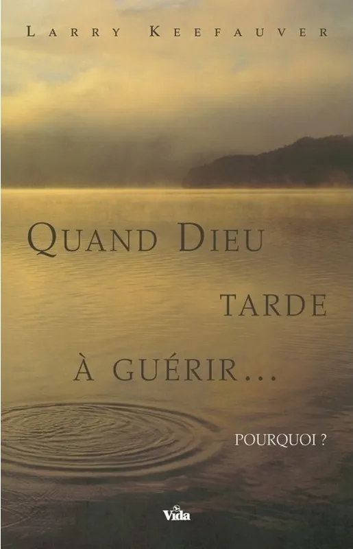 QUAND DIEU TARDE A GUERIR... POURQUOI