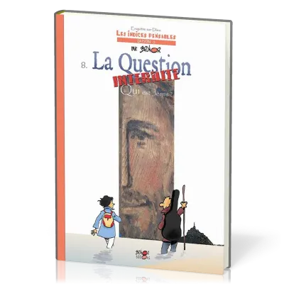 INDICES-PENSABLES T8- LA QUESTION INTERDITE : QUI EST JESUS - TOME 8