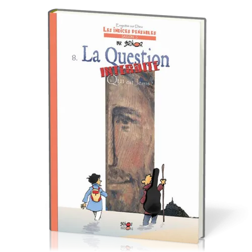 INDICES-PENSABLES T8- LA QUESTION INTERDITE : QUI EST JESUS - TOME 8
