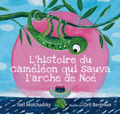 HISTOIRE DU CAMELEON QUI SAUVA L'ARCHE DE NOE (L')