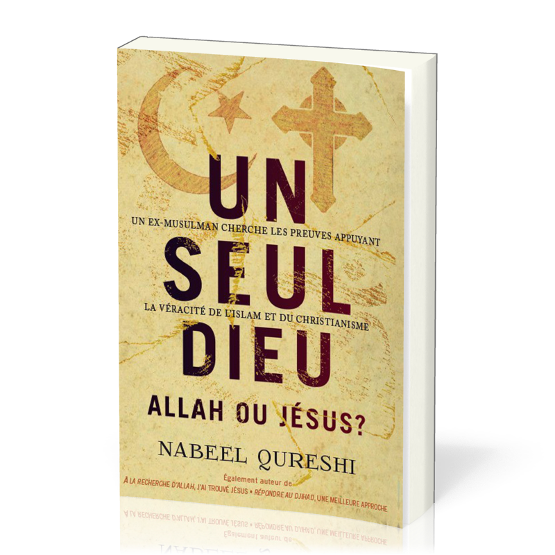 UN SEUL DIEU ALLAH OU JESUS - UN EX-MUSULMAN RECHERCHE DES PREUVES APPUYANT LA VERACITE DE L'ISLAM E