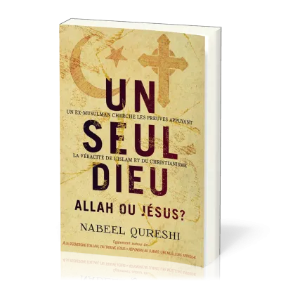 UN SEUL DIEU ALLAH OU JESUS - UN EX-MUSULMAN RECHERCHE DES PREUVES APPUYANT LA VERACITE DE L'ISLAM E