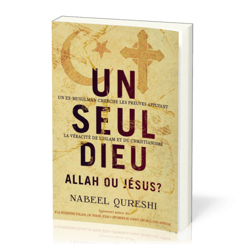 UN SEUL DIEU ALLAH OU JESUS - UN EX-MUSULMAN RECHERCHE DES PREUVES APPUYANT LA VERACITE DE L'ISLAM E