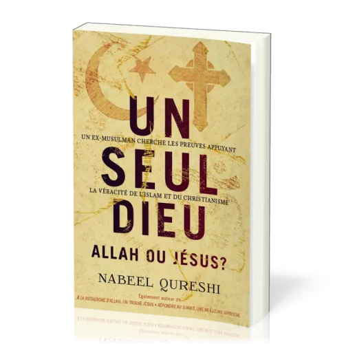 UN SEUL DIEU ALLAH OU JESUS - UN EX-MUSULMAN RECHERCHE DES PREUVES APPUYANT LA VERACITE DE L'ISLAM E