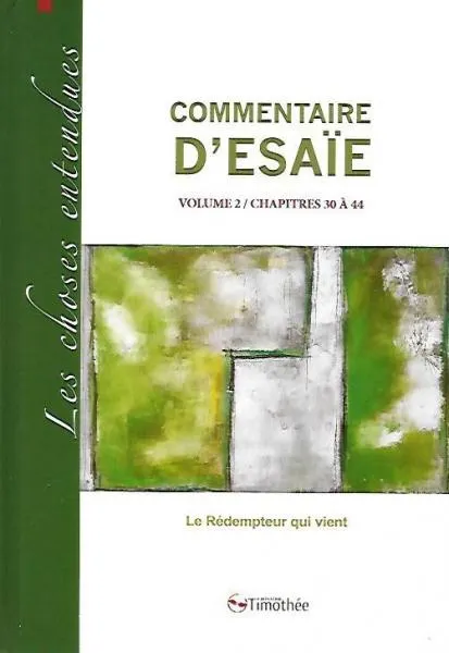 COMMENTAIRE D'ESAIE VOL. 2 / CHAP. 30 A 44 - LE REDEMPTEUR QUI VIENT