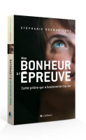 MON BONHEUR A L'EPREUVE - CETTE PRIERE QUI A BOULVERSE MON EXISTENCE