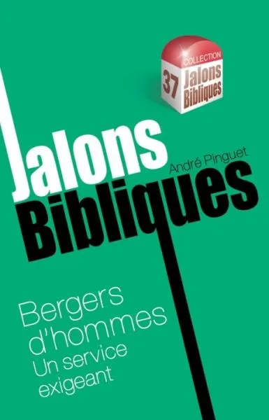 JALONS BIBLIQUES : BERGERS D'HOMMES UN SERVICE EXIGEANT