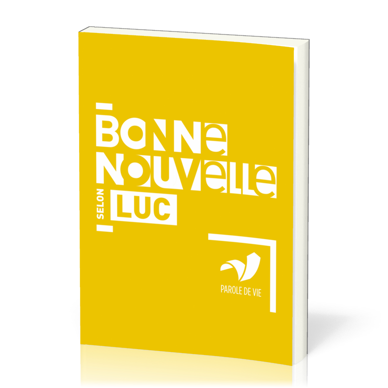 EVANGILE LUC PAROLE DE VIE - BONNE NOUVELLE SELON LUC