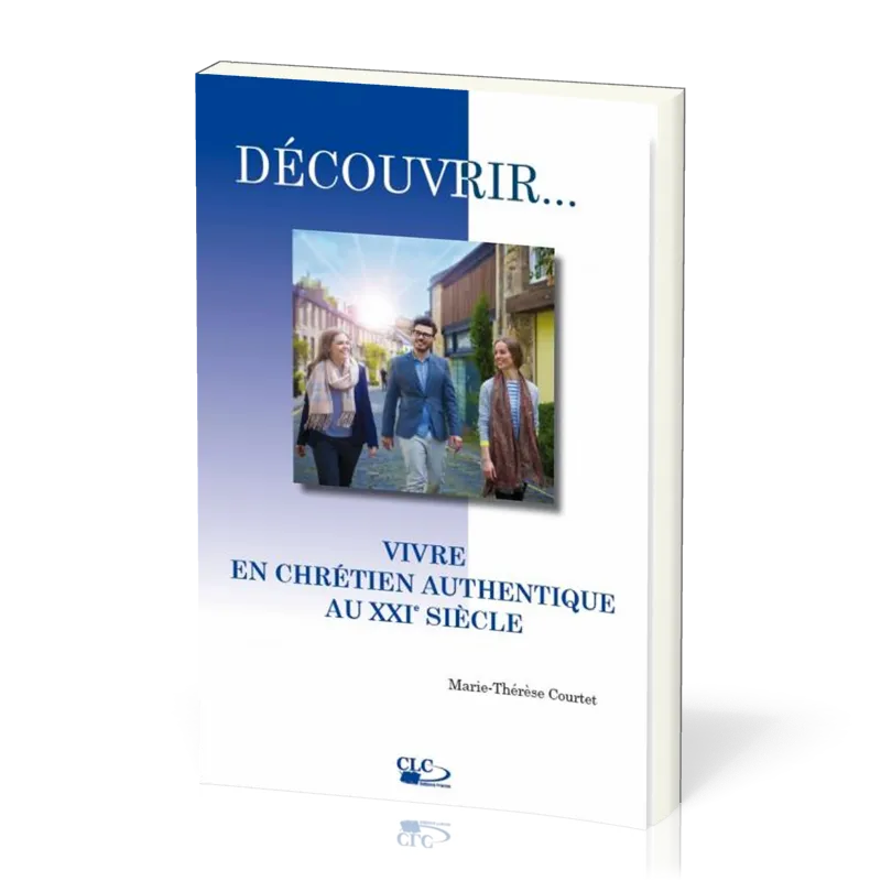 VIVRE EN CHRETIEN AUTHENTIQUE AU XXI E SIECLE