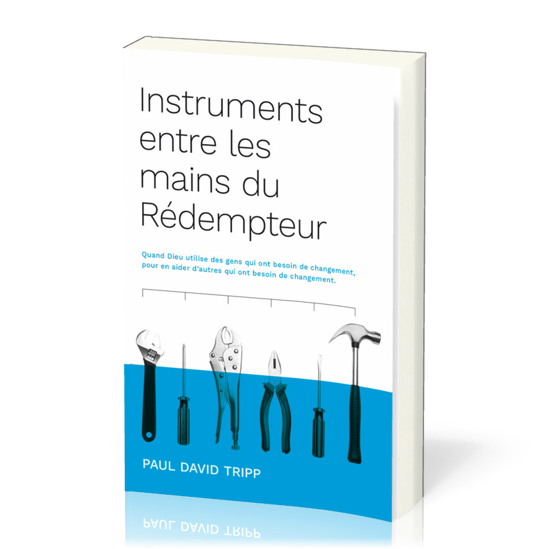 INSTRUMENTS DANS LES MAINS DU REDEMPTEUR - QUAND DIEU UTILISE DES GENS QUI ONT BESOIN DE CHANGEMENT