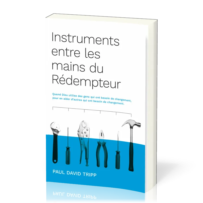 INSTRUMENTS ENTRE LES MAINS DU REDEMPTEUR - QUAND DIEU UTILISE DES GENS QUI ONT BESOIN DE CHANGEMENT