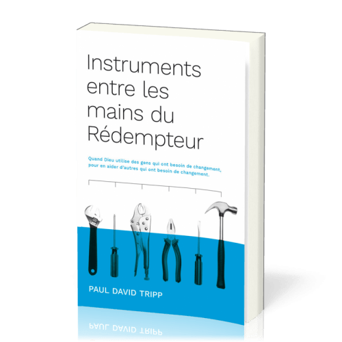 INSTRUMENTS ENTRE LES MAINS DU REDEMPTEUR - QUAND DIEU UTILISE DES GENS QUI ONT BESOIN DE CHANGEMENT