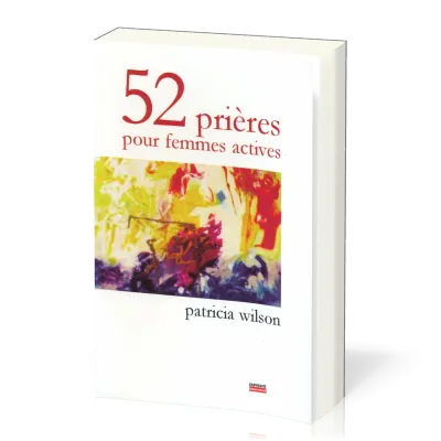 52 PRIERES POUR FEMMES ACTIVES