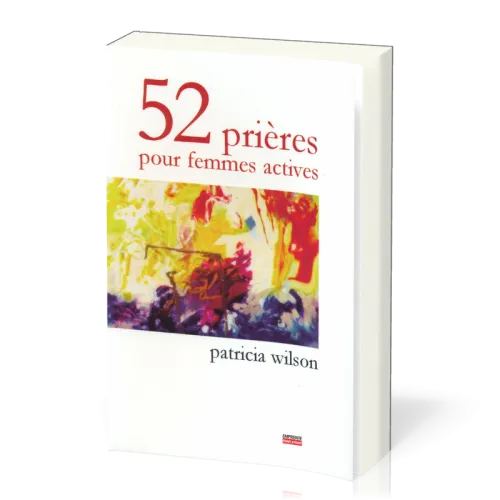52 PRIERES POUR FEMMES ACTIVES