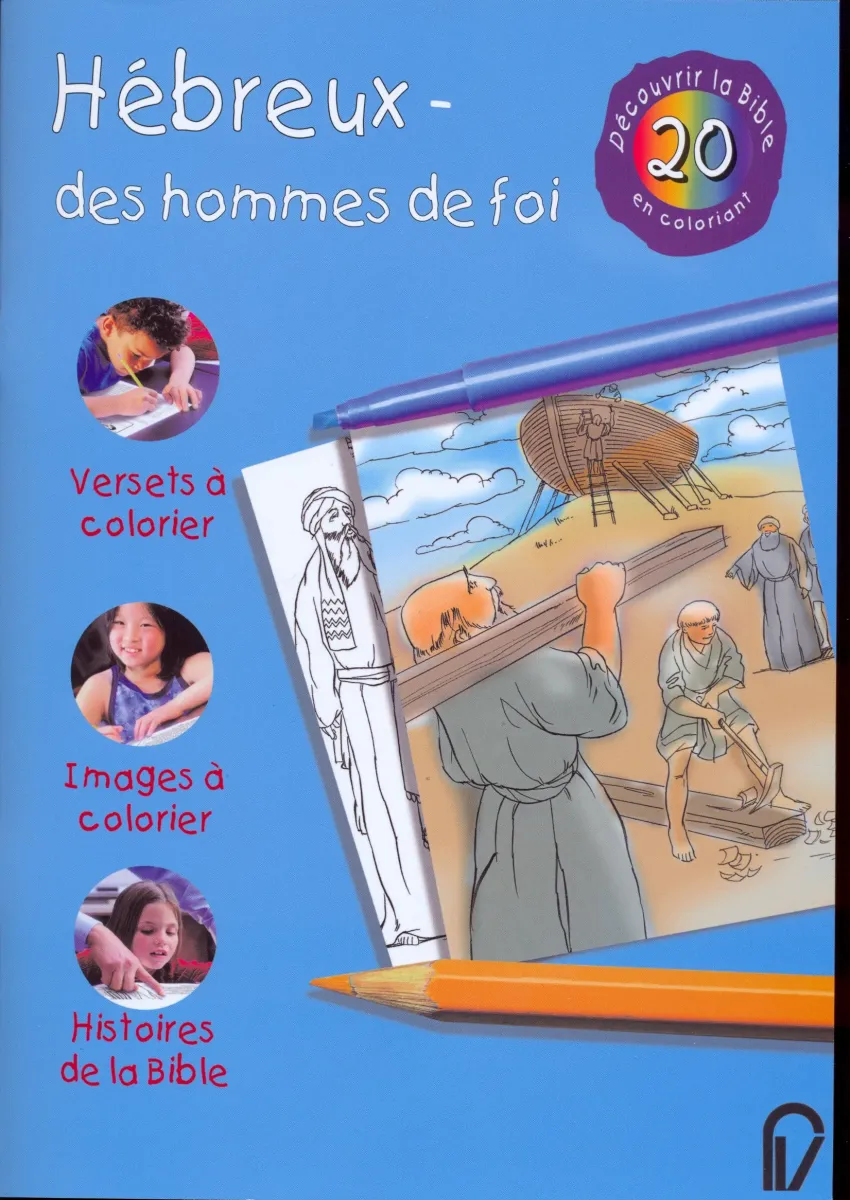 DECOUVRIR LA BIBLE EN COLORIANT VOL. 20 - HEBREUX DES HOMMES DE FOI