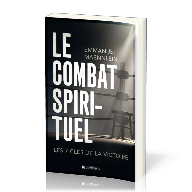 COMBAT SPIRITUEL (LE) - LES 7 CLES DE LA VICTOIRE
