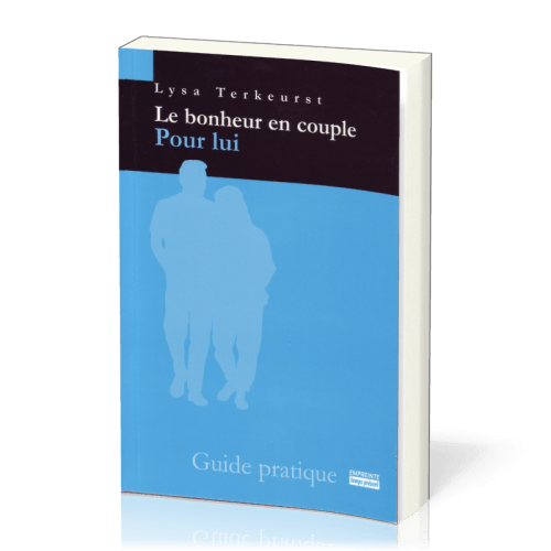 BONHEUR EN COUPLE POUR LUI - GUIDE PRATIQUE