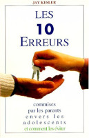 10 ERREURS COMMISES PAR LES PARENTS ENVERS LES ADOLESCENTS - ET COMMENT LES EVITER