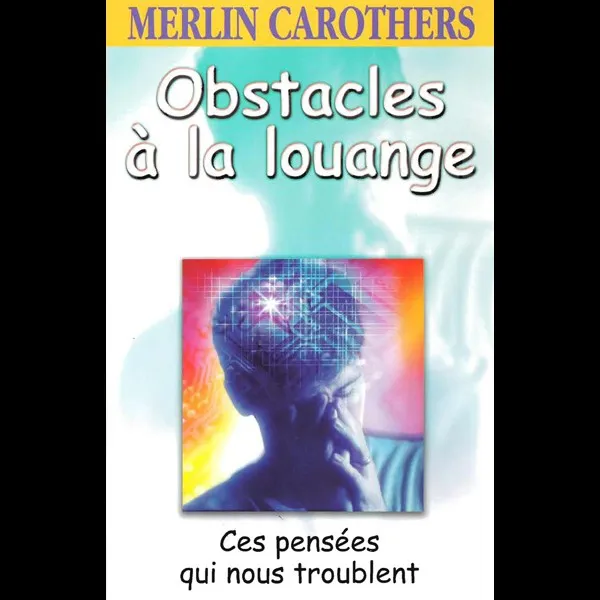 OBSTACLES A LA LOUANGE - CES PENSEES QUI NOUS TROUBLENT