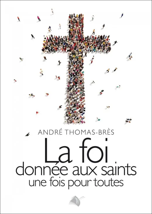 FOI DONNEE AUX SAINTS UNE FOIS POUR TOUTES