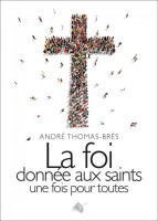 FOI DONNEE AUX SAINTS UNE FOIS POUR TOUTES