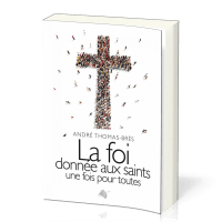 FOI DONNEE AUX SAINTS UNE FOIS POUR TOUTES