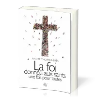 FOI DONNEE AUX SAINTS UNE FOIS POUR TOUTES