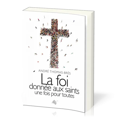 FOI DONNEE AUX SAINTS UNE FOIS POUR TOUTES