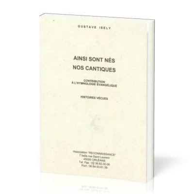 AINSI SONT NES NOS CANTIQUES - CONTRIBUTION A L'HYMNOLOGIE EVANGELIQUE