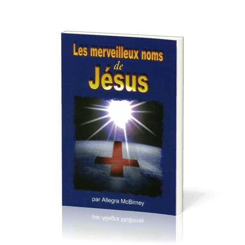 MERVEILLEUX NOMS DE JESUS (LES)