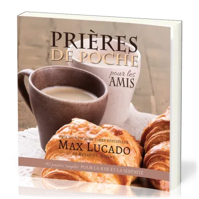 PRIERES DE POCHE : POUR LES AMIS - 40 PRIERES SIMPLES POUR LA JOIE ET LA SERENITE