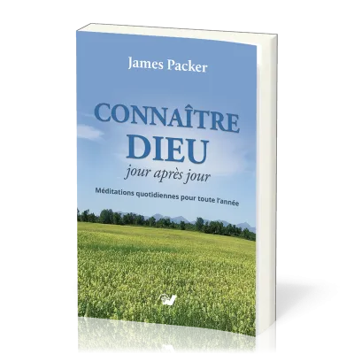 CONNAITRE DIEU JOUR APRES JOUR - MEDITATIONS QUOTIDIENNES POUR TOUTE L'ANNEE
