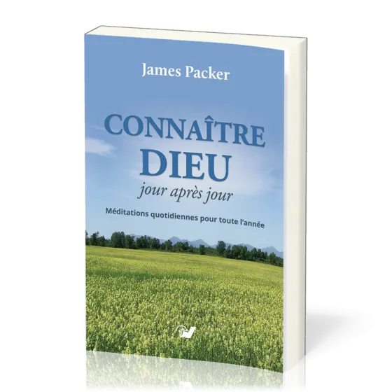 CONNAITRE DIEU JOUR APRES JOUR - MEDITATIONS QUOTIDIENNES POUR TOUTE L'ANNEE