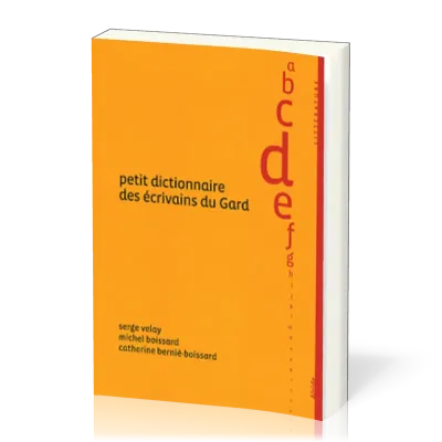 PETIT DICTIONNAIRE DES ECRIVAINS DU GARD