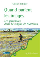 QUAND PARLENT LES IMAGES - LES PARABOLES DANS L'EVANGILE DE MATTHIEU