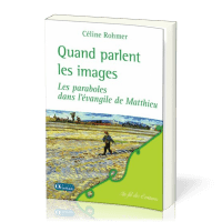 QUAND PARLENT LES IMAGES - LES PARABOLES DANS L'EVANGILE DE MATTHIEU