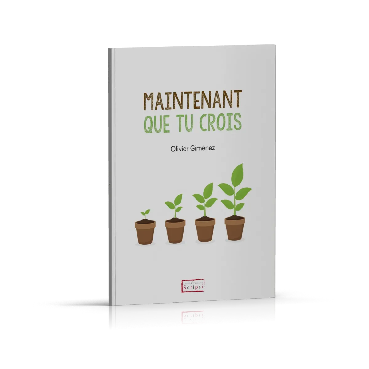 MAINTENANT QUE TU CROIS