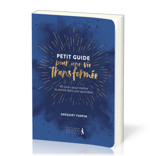PETIT GUIDE POUR UNE VIE TRANSFORMEE