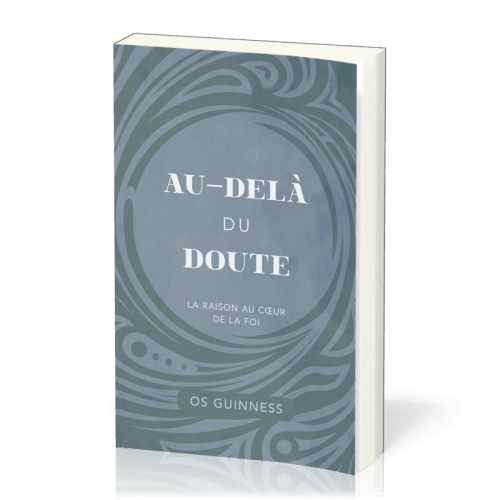 AU-DELA DU DOUTE - LA RAISON DU COEUR DE LA FOI