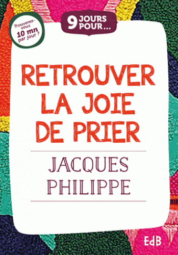 9 JOURS POUR... RETROUVER LA JOIE DE PRIER